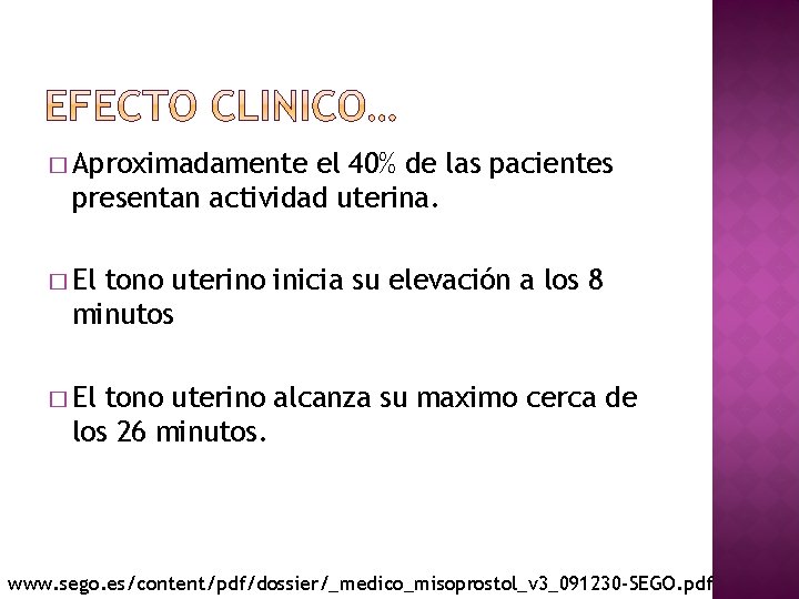 � Aproximadamente el 40% de las pacientes presentan actividad uterina. � El tono uterino