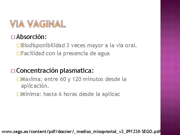 � Absorción: �Biodisponibilidad 3 veces mayor a la via oral. �Facilidad con la presencia