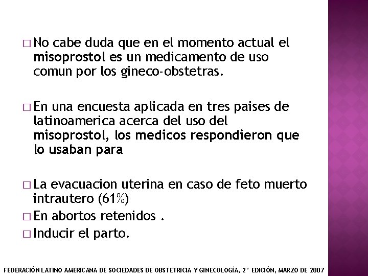 � No cabe duda que en el momento actual el misoprostol es un medicamento