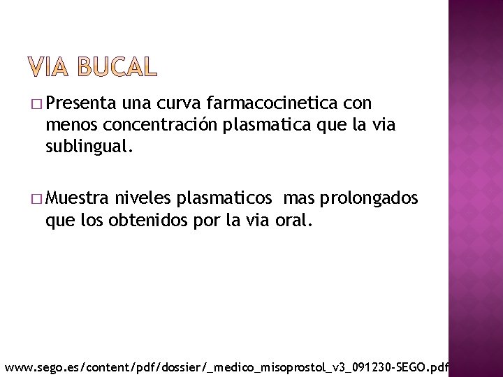 � Presenta una curva farmacocinetica con menos concentración plasmatica que la via sublingual. �