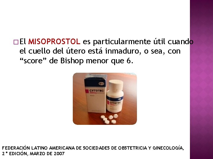 � El MISOPROSTOL es particularmente útil cuando el cuello del útero está inmaduro, o