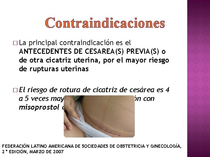 Contraindicaciones � La principal contraindicación es el ANTECEDENTES DE CESAREA(S) PREVIA(S) o de otra