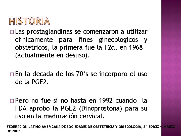 � Las prostaglandinas se comenzaron a utilizar clinicamente para fines ginecologicos y obstetricos, la