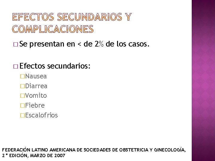 � Se presentan en < de 2% de los casos. � Efectos secundarios: �Nausea