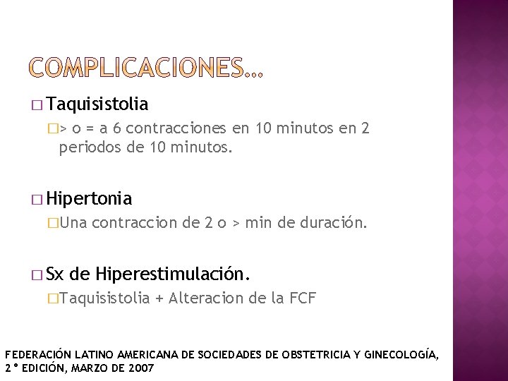 � Taquisistolia �> o = a 6 contracciones en 10 minutos en 2 periodos