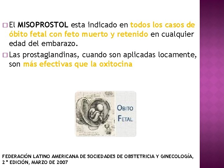 � El MISOPROSTOL esta indicado en todos los casos de óbito fetal con feto