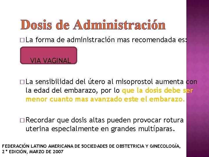 Dosis de Administración � La forma de administración mas recomendada es: VIA VAGINAL �