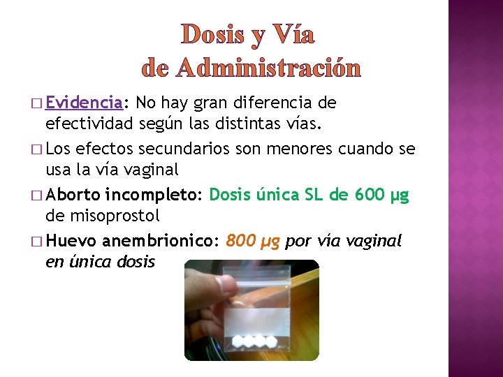 Dosis y Vía de Administración � Evidencia: No hay gran diferencia de efectividad según