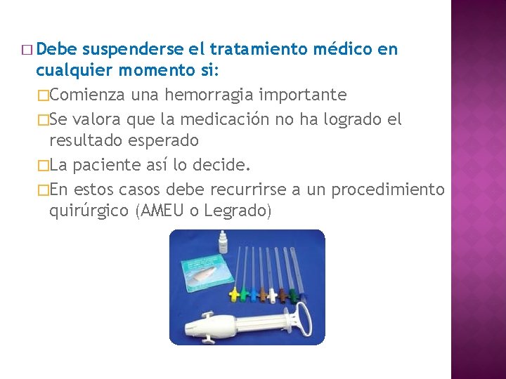 � Debe suspenderse el tratamiento médico en cualquier momento si: �Comienza una hemorragia importante