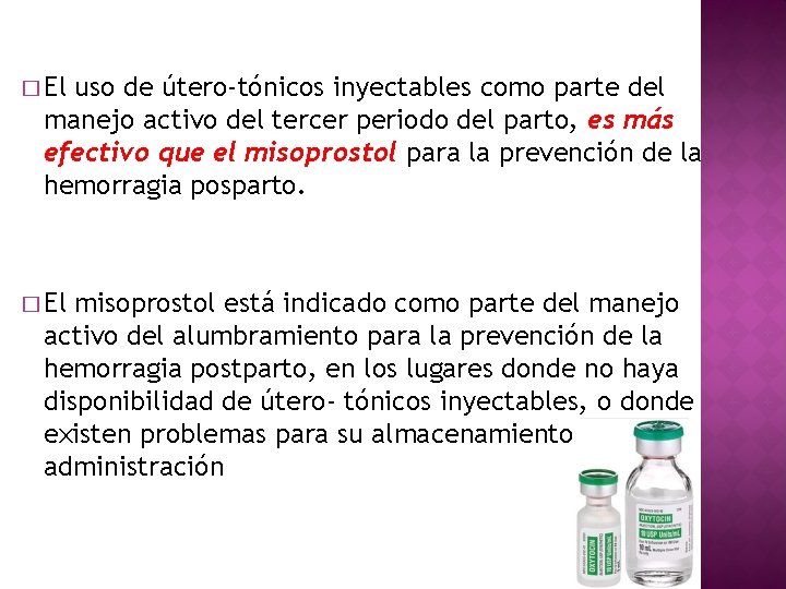 � El uso de útero-tónicos inyectables como parte del manejo activo del tercer periodo