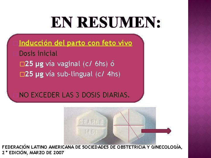 EN RESUMEN: � Inducción del parto con feto vivo � Dosis inicial � 25