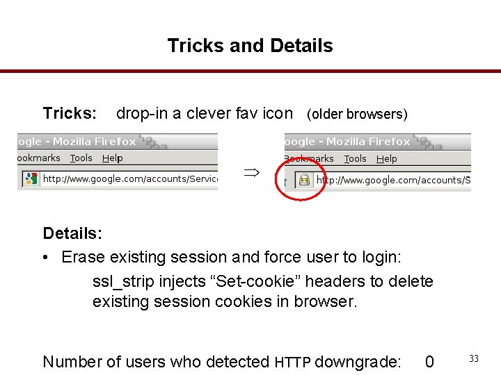 Tricks and Details Tricks: drop-in a clever fav icon (older browsers) Details: • Erase