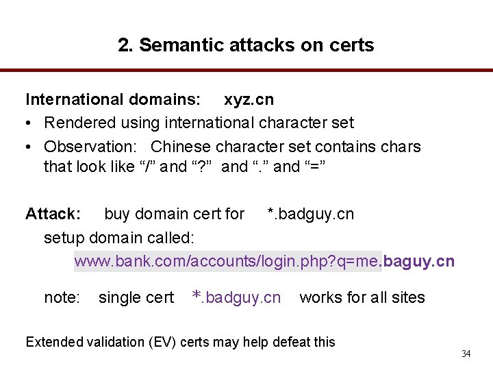 2. Semantic attacks on certs International domains: xyz. cn • Rendered using international character