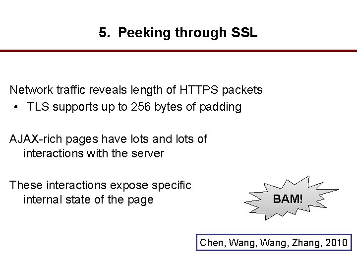 5. Peeking through SSL Network traffic reveals length of HTTPS packets • TLS supports
