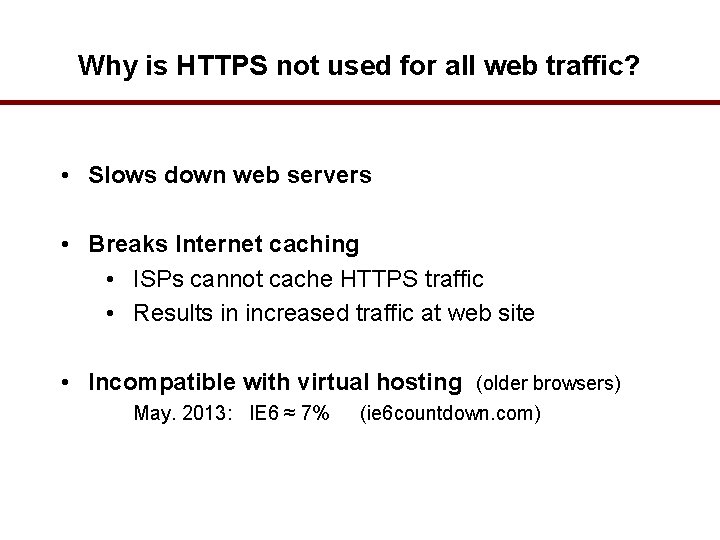 Why is HTTPS not used for all web traffic? • Slows down web servers