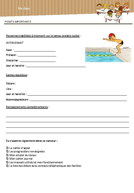 Ma classe POINTS IMPORTANTS Personnes habilitées à intervenir sur le temps scolaire (suite) : Ma classe POINTS IMPORTANTS Personnes habilitées à intervenir sur le temps scolaire (suite) :