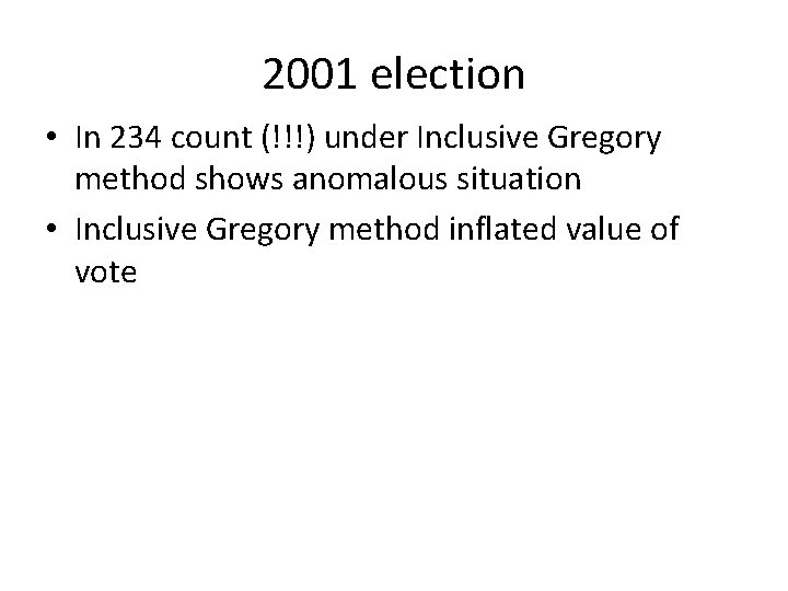 2001 election • In 234 count (!!!) under Inclusive Gregory method shows anomalous situation