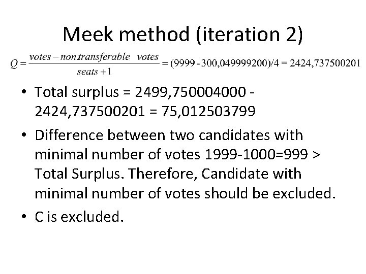 Meek method (iteration 2) • Total surplus = 2499, 750004000 2424, 737500201 = 75,