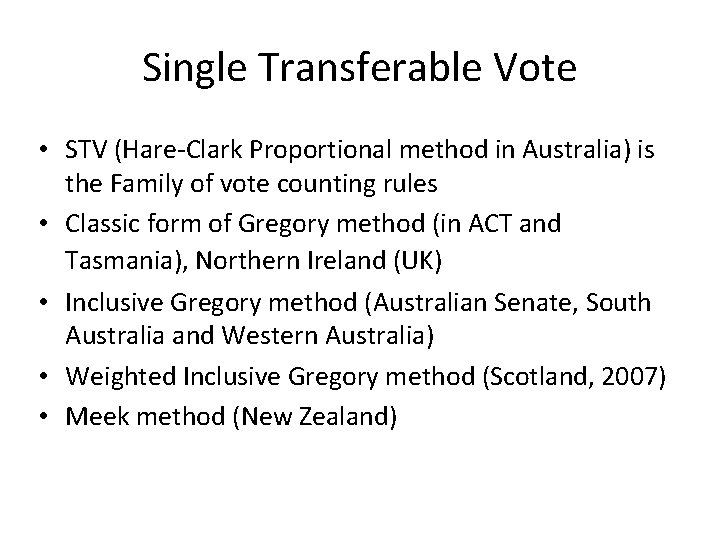 Single Transferable Vote • STV (Hare-Clark Proportional method in Australia) is the Family of