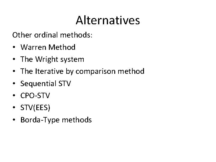 Alternatives Other ordinal methods: • Warren Method • The Wright system • The Iterative