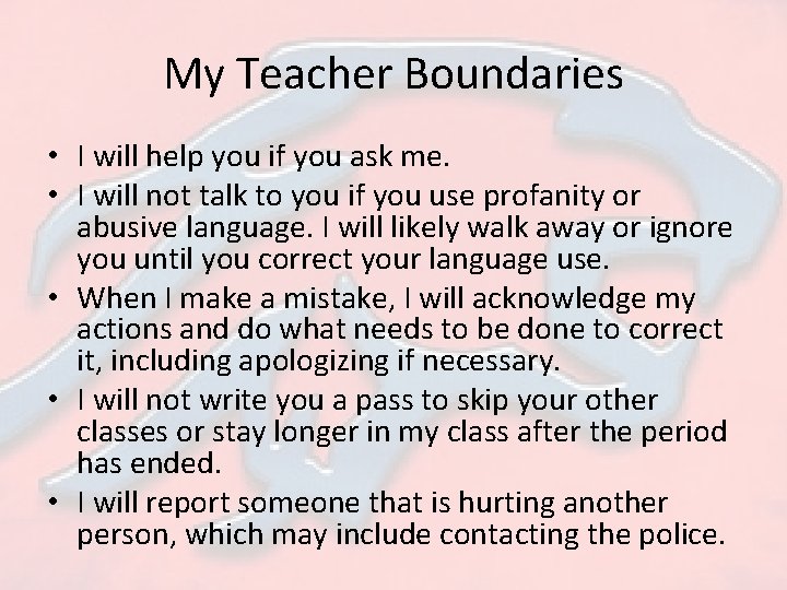 My Teacher Boundaries • I will help you if you ask me. • I