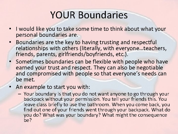 YOUR Boundaries • I would like you to take some time to think about