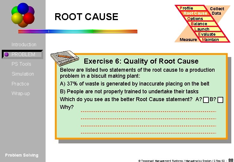 ROOT CAUSE Introduction Profile Collect Root Cause Data Options Balance Launch Evaluate Measure Maintain