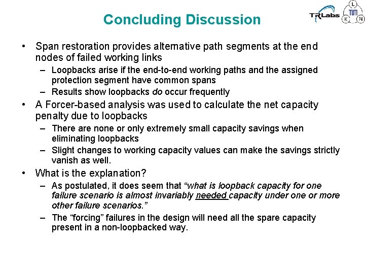 Concluding Discussion • Span restoration provides alternative path segments at the end nodes of