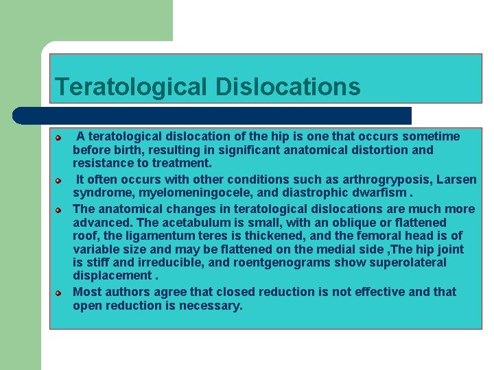 Teratological Dislocations A teratological dislocation of the hip is one that occurs sometime before