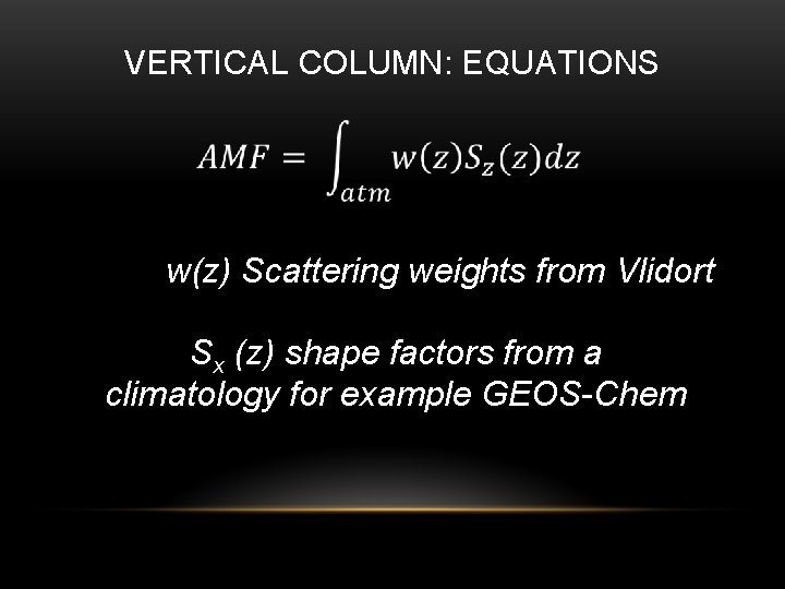 VERTICAL COLUMN: EQUATIONS w(z) Scattering weights from Vlidort Sx (z) shape factors from a