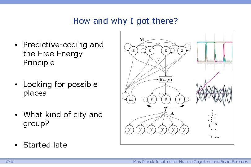 How and why I got there? • Predictive-coding and the Free Energy Principle •