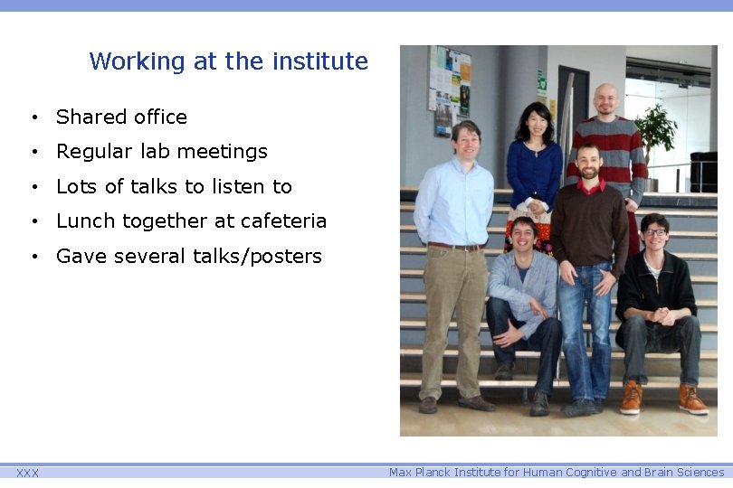 Working at the institute • Shared office • Regular lab meetings • Lots of