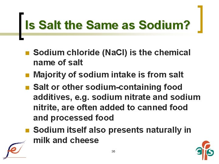 Is Salt the Same as Sodium? n n Sodium chloride (Na. Cl) is the