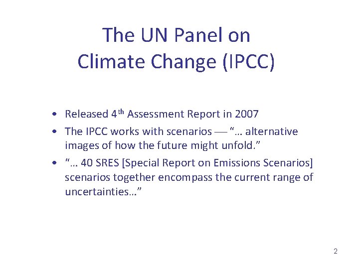 The UN Panel on Climate Change (IPCC) • Released 4 th Assessment Report in