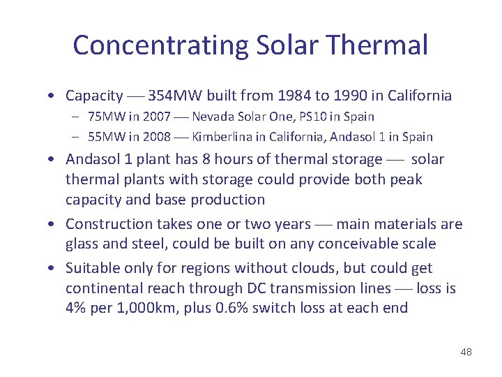 Concentrating Solar Thermal • Capacity 354 MW built from 1984 to 1990 in California