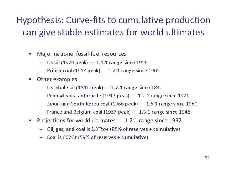 Hypothesis: Curve-fits to cumulative production can give stable estimates for world ultimates • Major