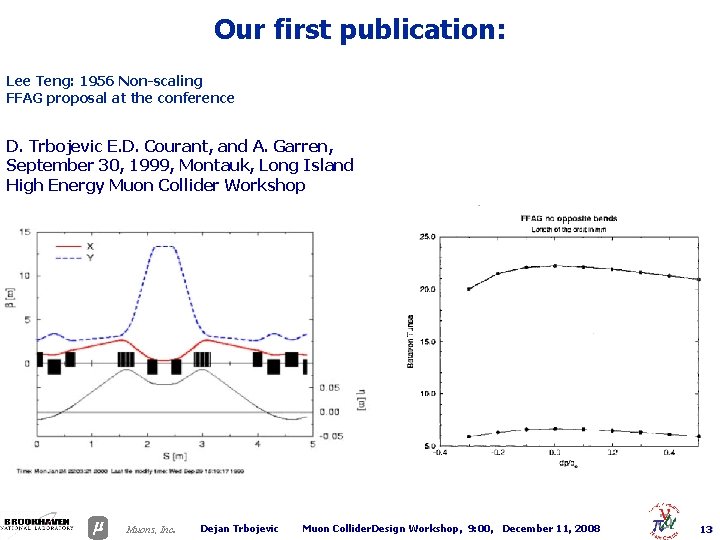 Our first publication: Lee Teng: 1956 Non-scaling FFAG proposal at the conference D. Trbojevic