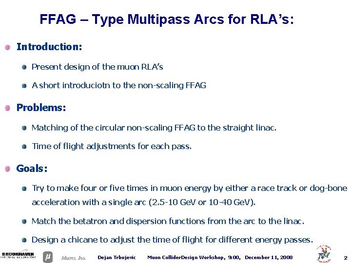 FFAG – Type Multipass Arcs for RLA’s: Introduction: Present design of the muon RLA’s