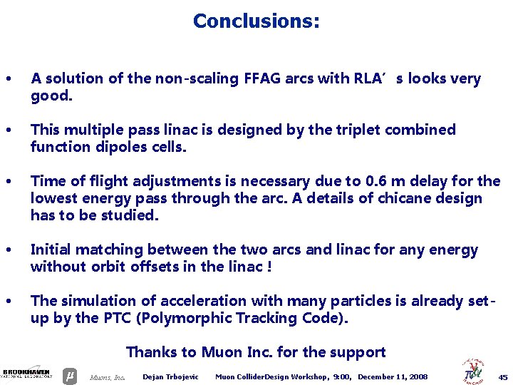 Conclusions: • A solution of the non-scaling FFAG arcs with RLA’s looks very good.