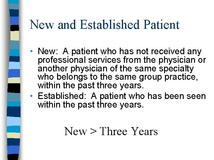 New and Established Patient • New: A patient who has not received any professional