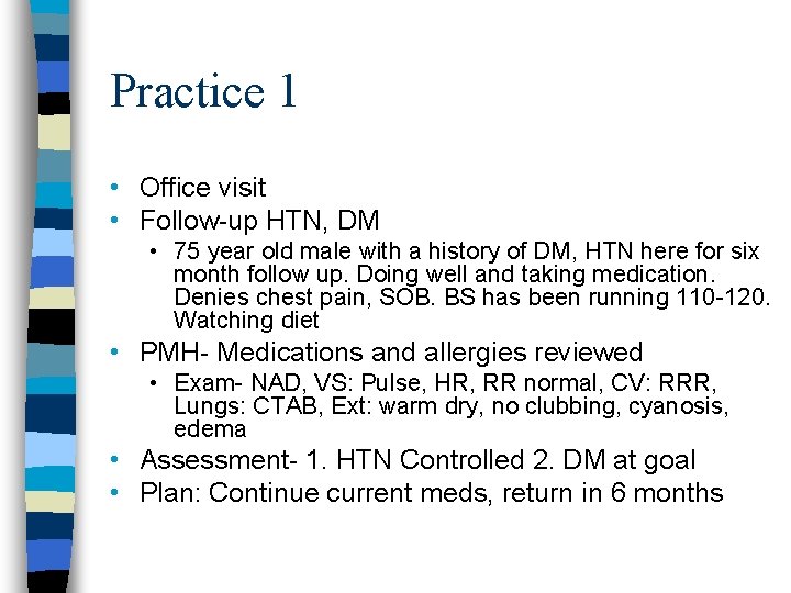 Practice 1 • Office visit • Follow-up HTN, DM • 75 year old male