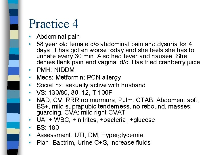 Practice 4 • Abdominal pain • 58 year old female c/o abdominal pain and