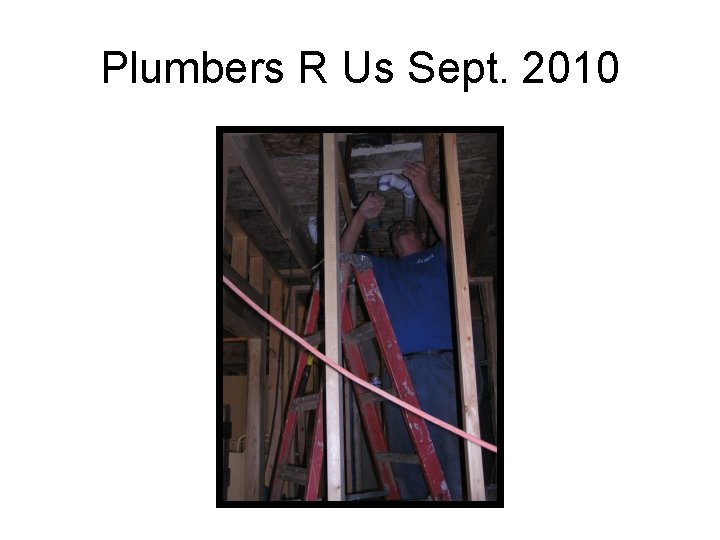 Plumbers R Us Sept. 2010 