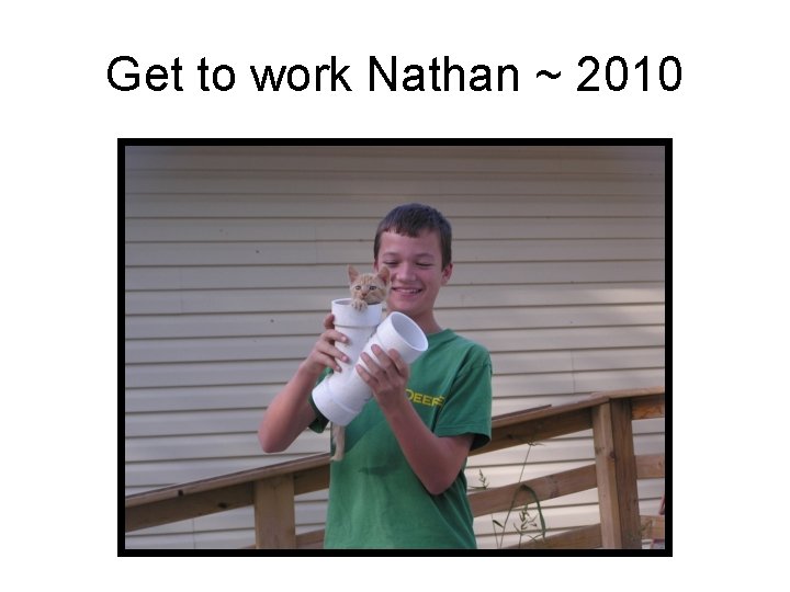 Get to work Nathan ~ 2010 