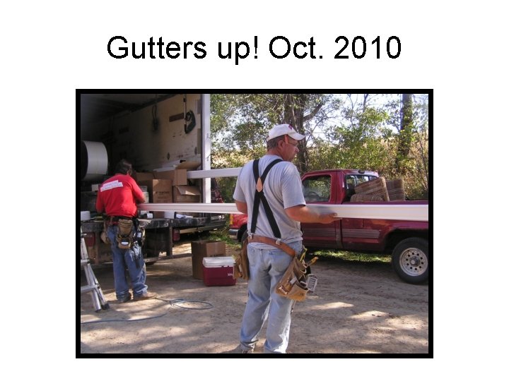 Gutters up! Oct. 2010 