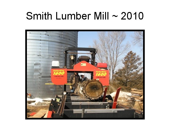 Smith Lumber Mill ~ 2010 