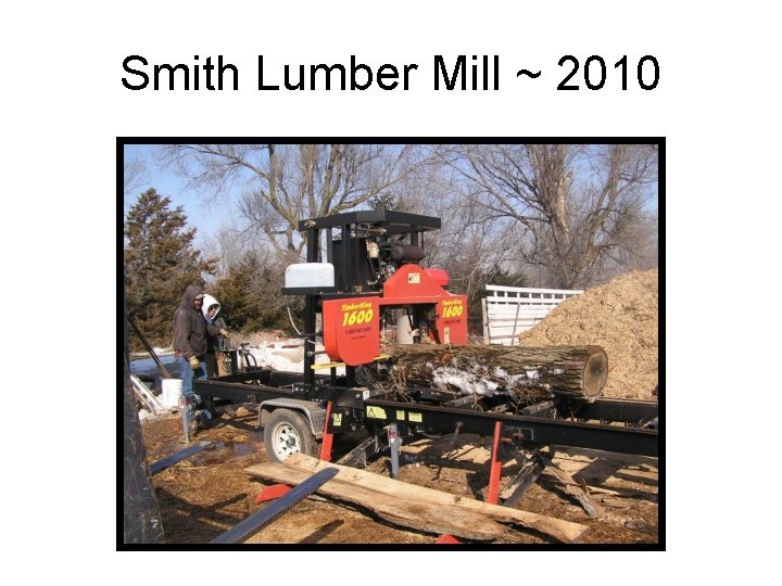 Smith Lumber Mill ~ 2010 