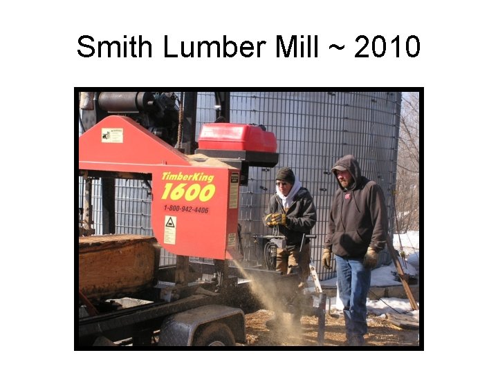 Smith Lumber Mill ~ 2010 