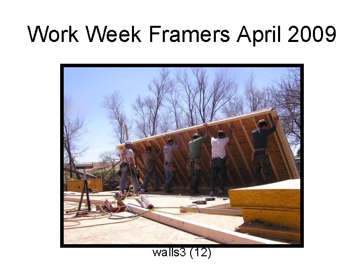 Work Week Framers April 2009 walls 3 (12) 