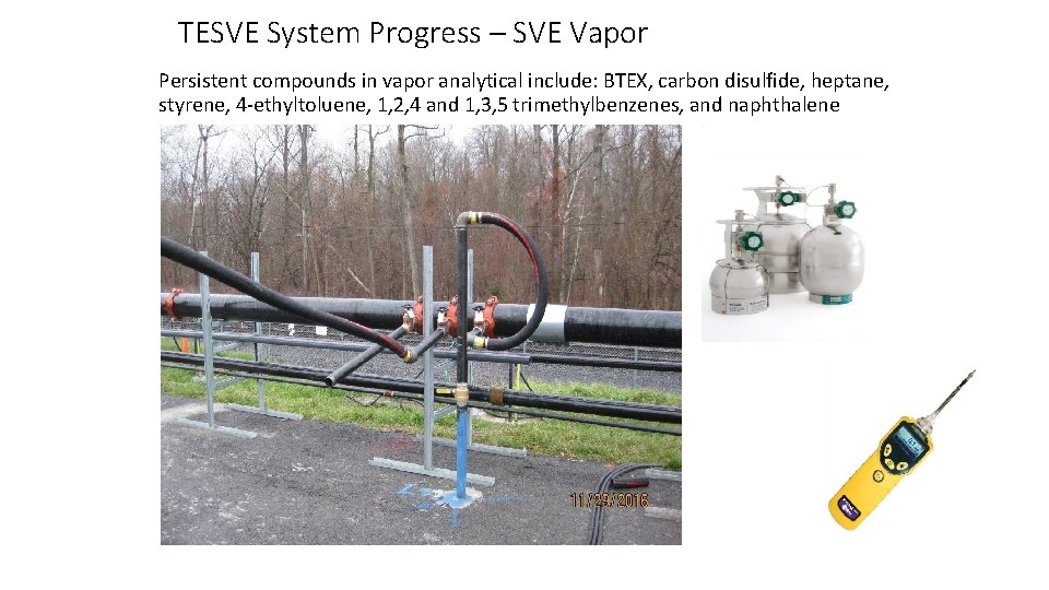 TESVE System Progress – SVE Vapor Persistent compounds in vapor analytical include: BTEX, carbon